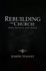Rebuilding the Church: Pope  Francis and  After - eBook