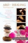 Aro - Healing Touching Lives - Theories, Techniques and Therapies : The Techniques and Therapies of Aro-Healing - eBook