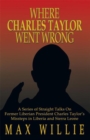 Where Charles Taylor Went Wrong : A Series of Straight Talks on Former Liberian President Charles Taylor'S Missteps in Liberia and Sierra Leone - eBook