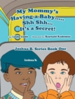 My Mommy's Having a Baby..... Sh Sh... It's a Secret! : Joshua B. Series Book One - eBook