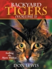 Backyard Tigers (Volume 1) : Stalkng the Mystic Wildcat - eBook