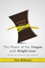 The Power of the Tongue and  Weight Loss : Break the Obesity Stronghold - eBook