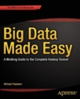Big Data Made Easy : A Working Guide to the Complete Hadoop Toolset - eBook