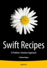 Swift Recipes : A Problem-Solution Approach - eBook