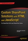 Custom SharePoint Solutions with HTML and JavaScript : For SharePoint On-Premises and SharePoint Online - eBook