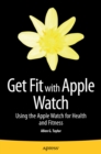 Get Fit with Apple Watch : Using the Apple Watch for Health and Fitness - eBook