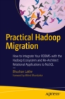 Practical Hadoop Migration : How to Integrate Your RDBMS with the Hadoop Ecosystem and Re-Architect Relational Applications to NoSQL - eBook