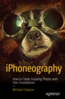 iPhoneography : How to Create Inspiring Photos with Your Smartphone - eBook