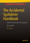 The Accidental SysAdmin Handbook : A Primer for Early Level IT Professionals - eBook