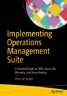 Implementing Operations Management Suite : A Practical Guide to OMS, Azure Site Recovery, and Azure Backup - eBook
