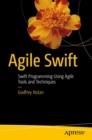 Agile Swift : Swift Programming Using Agile Tools and Techniques - eBook