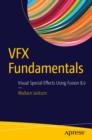 VFX Fundamentals : Visual Special Effects Using Fusion 8.0 - eBook
