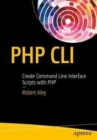 PHP CLI : Create Command Line Interface Scripts with PHP - Book
