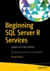Beginning SQL Server R Services : Analytics for Data Scientists - eBook