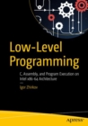 Low-Level Programming : C, Assembly, and Program Execution on Intel® 64 Architecture - Book