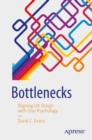 Bottlenecks : Aligning UX Design with User Psychology - Book