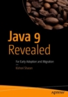 Java 9 Revealed : For Early Adoption and Migration - eBook