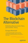 The Blockchain Alternative : Rethinking Macroeconomic Policy and Economic Theory - eBook