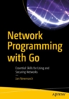 Network Programming with Go : Essential Skills for Using and Securing Networks - eBook