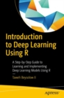 Introduction to Deep Learning Using R : A Step-by-Step Guide to Learning and Implementing Deep Learning Models Using R - eBook