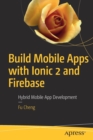 Build Mobile Apps with Ionic 2 and Firebase : Hybrid Mobile App Development - Book