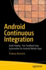 Android Continuous Integration : Build-Deploy-Test Automation for Android Mobile Apps - eBook