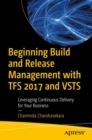 Beginning Build and Release Management with TFS 2017 and VSTS : Leveraging Continuous Delivery for Your Business - eBook
