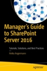 Manager's Guide to SharePoint Server 2016 : Tutorials, Solutions, and Best Practices - eBook