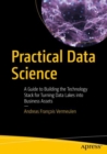 Practical Data Science : A Guide to Building the Technology Stack for Turning Data Lakes into Business Assets - eBook