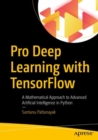 Pro Deep Learning with TensorFlow : A Mathematical Approach to Advanced Artificial Intelligence in Python - eBook