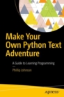 Make Your Own Python Text Adventure : A Guide to Learning Programming - eBook