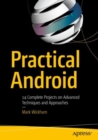Practical Android : 14 Complete Projects on Advanced Techniques and Approaches - eBook