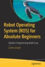 Robot Operating System (ROS) for Absolute Beginners : Robotics Programming Made Easy - Book