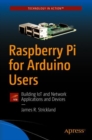 Raspberry Pi for Arduino Users : Building IoT and Network Applications and Devices - Book