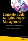 Complete Guide to Digital Project Management : From Pre-Sales to Post-Production - Book
