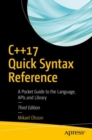 C++17 Quick Syntax Reference : A Pocket Guide to the Language, APIs and Library - eBook