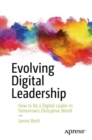 Evolving Digital Leadership : How to Be a Digital Leader in Tomorrow's Disruptive World - eBook