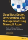 Cloud Data Design, Orchestration, and Management Using Microsoft Azure : Master and Design a Solution Leveraging the Azure Data Platform - Book