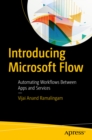 Introducing Microsoft Flow : Automating Workflows Between Apps and Services - eBook