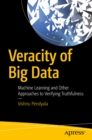 Veracity of Big Data : Machine Learning and Other Approaches to Verifying Truthfulness - eBook