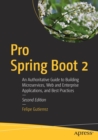 Pro Spring Boot 2 : An Authoritative Guide to Building Microservices, Web and Enterprise Applications, and Best Practices - Book