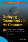 Deploying Chromebooks in the Classroom : Planning, Installing, and Managing Chromebooks in Schools and Colleges - eBook