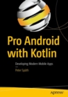 Pro Android with Kotlin : Developing Modern Mobile Apps - eBook