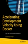 Accelerating Development Velocity Using Docker : Docker Across Microservices - eBook