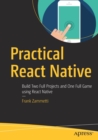 Practical React Native : Build Two Full Projects and One Full Game using React Native - Book