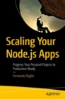 Scaling Your Node.js Apps : Progress Your Personal Projects to Production-Ready - eBook