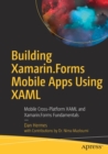 Building Xamarin.Forms Mobile Apps Using XAML : Mobile Cross-Platform XAML and Xamarin.Forms Fundamentals - Book
