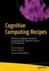 Cognitive Computing Recipes : Artificial Intelligence Solutions Using Microsoft Cognitive Services and TensorFlow - eBook