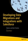 Developing Data Migrations and Integrations with Salesforce : Patterns and Best Practices - Book