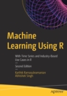 Machine Learning Using R : With Time Series and Industry-Based Use Cases in R - Book